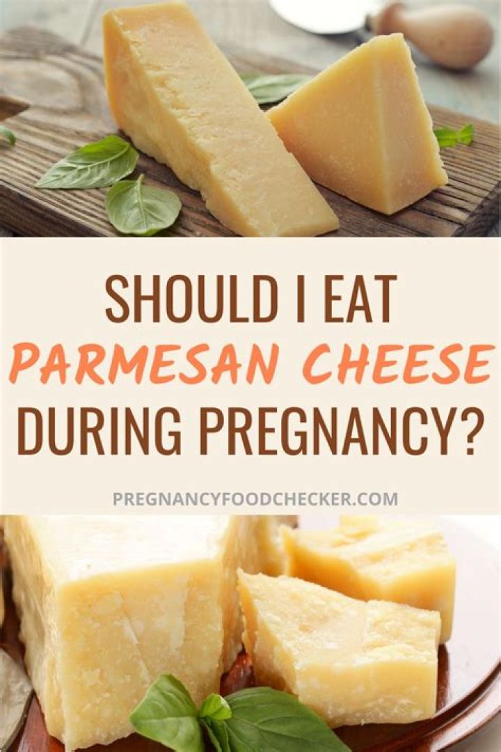 Can pregnant ladies eat parmesan cheese?