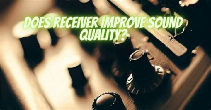 Does a receiver make a difference in sound quality?