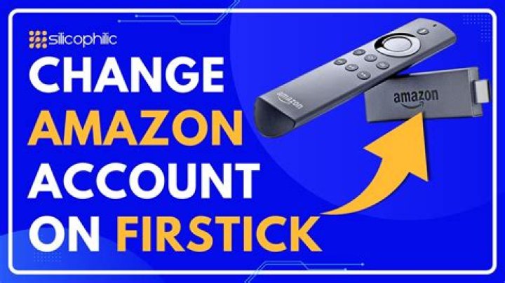 How do I change my Amazon Fire Stick account?
