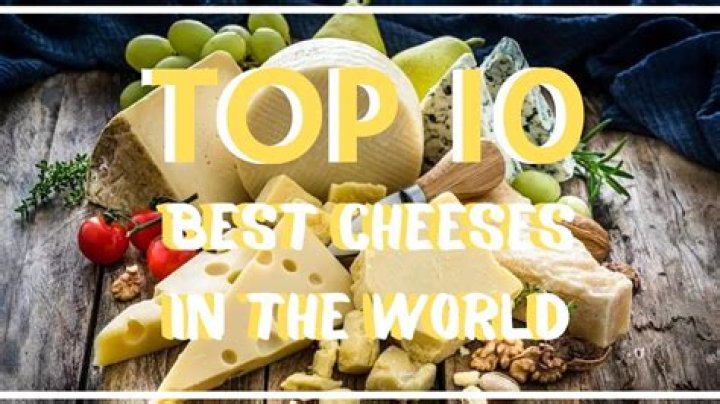 What are the 10 best cheeses?