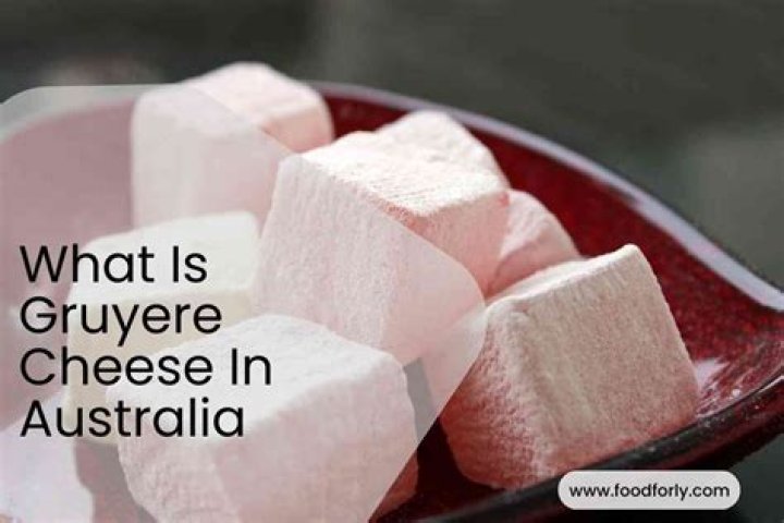 What is Gruyere cheese in Australia?