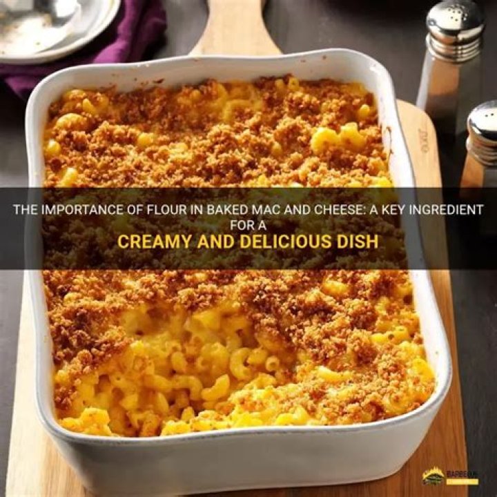Why do you add flour to mac and cheese?