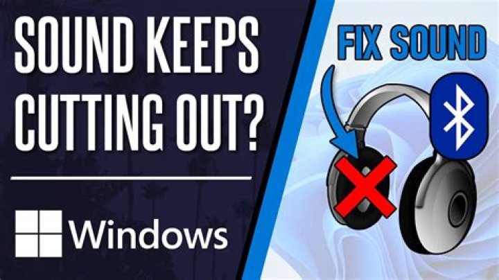 Why does audio cut in and out?