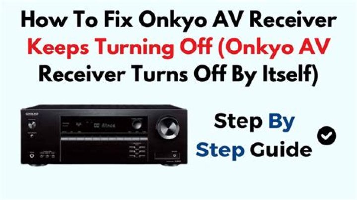 Why does my onkyo receiver keep turning off?